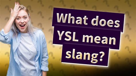 ysl what does it stand for|YSL meaning slang.